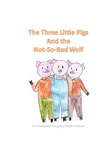 Couverture_The Three Little Pigs and the Not-So-Bad Wolf