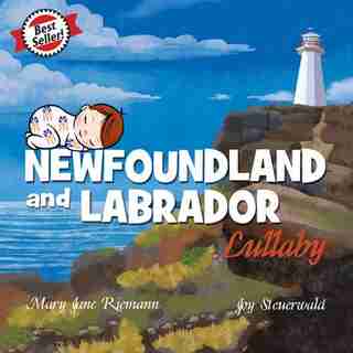 Newfoundland and Labrador Lullaby by Mary Jane Riemann