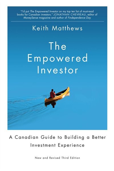 The Empowered Investor: A Canadian Guide to Building a Better Investment Experience