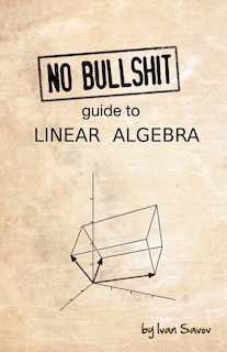 Front cover_No Bullshit Guide To Linear Algebra