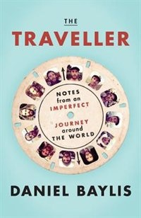 The Traveller: Notes From an Imperfect Journey Around the World