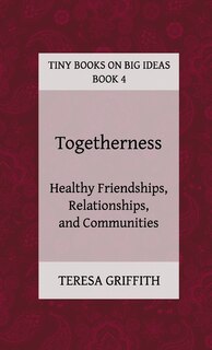Couverture_Togetherness - Healthy Friendships, Relationships and Communities