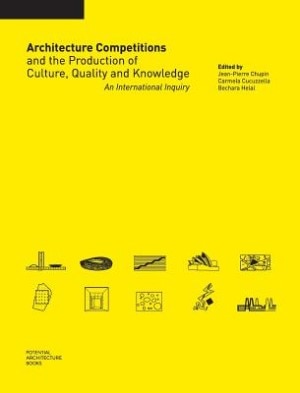 Front cover_Architecture Competitions and the Production of Culture, Quality and Knowledge