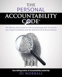 The Personal Accountability Code: The Step-by-Step Guide to a Winning Strategy that Transforms Your Goals into Reality with the New Science of Accountability