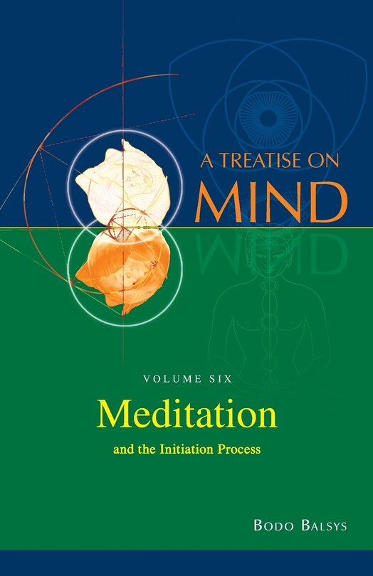 Front cover_Meditation and the Initiation Process (Vol.6 of a Treatise on Mind)