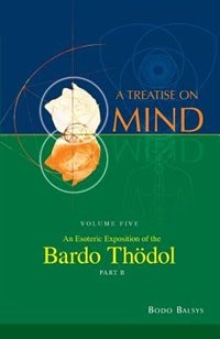 Front cover_An Esoteric Exposition of the Bardo Thodol (Vol. 5B of a Treatise on Mind)