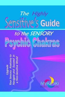 Couverture_The Highly Sensitive's Guide to the Sensory Psychic Chakras