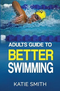 Front cover_Adults Guide To Better Swimming