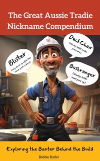 Front cover_The Great Aussie Tradie Nickname Compendium