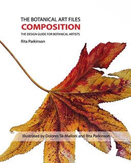The Botanical Art Files Composition: The Design Guide For Botanical Artists