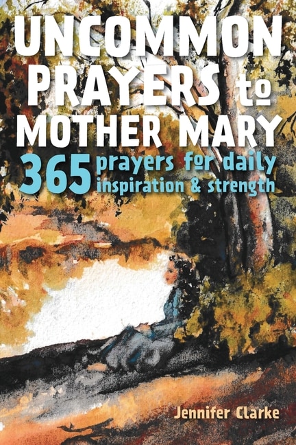 Front cover_Uncommon Prayers to Mother Mary