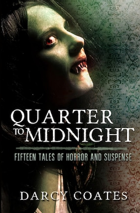 Quarter To Midnight: Fifteen Tales Of Horror And Suspense