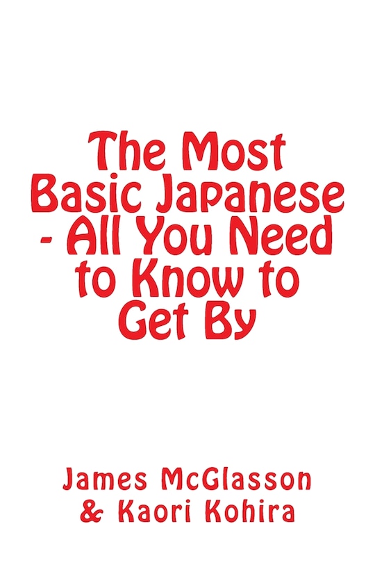 Couverture_The Most Basic Japanese - All You Need to Know to Get By