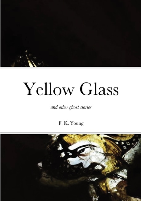 Front cover_Yellow Glass and Other Ghost Stories