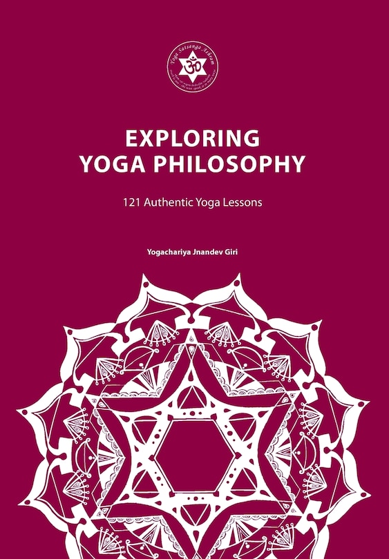 Exploring Yoga Philosophy: 121 Authentic Yoga Lessons