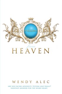 Visions From Heaven: Visitations To My Father's Chamber