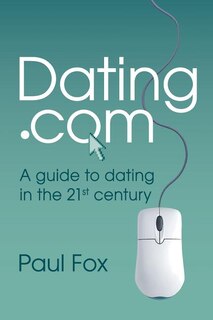 Dating.com: A guide to dating in the 21st century