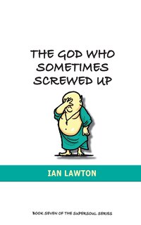Front cover_The God Who Sometimes Screwed Up