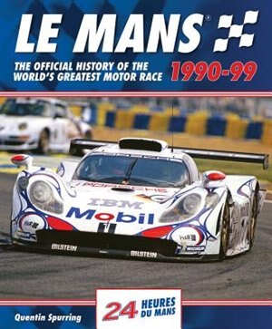 Le Mans 1990-99: The Official History Of The World's Greatest Motor Race