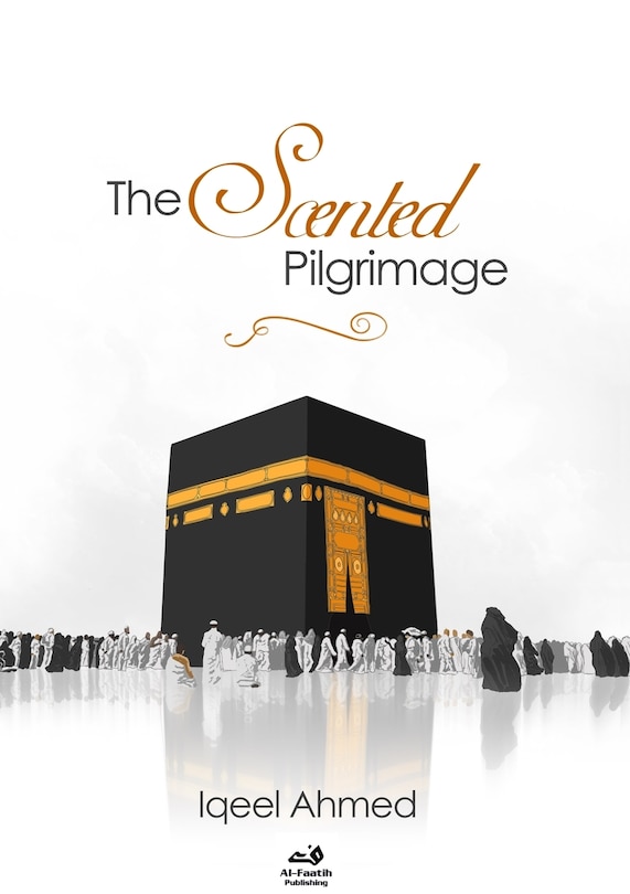 Front cover_The Scented Pilgrimage - Hajj