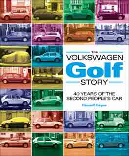 The Volkswagen Golf Story: 40 Years Of The Second People's Car by Russell Hayes