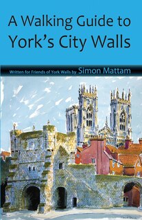 Couverture_A Walking Guide to York's City Walls