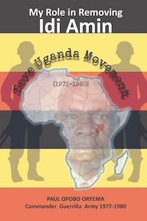 Front cover_My Role In Removing Idi Amin