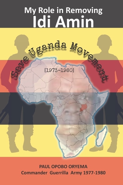 Front cover_My Role In Removing Idi Amin