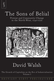 The Sons Of Belial: Protest And Community Change In The North-west, 1740-1770