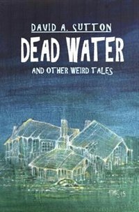 Front cover_Dead Water and Other Weird Tales