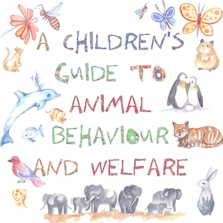 Couverture_A Children's Guide to Animal Behaviour and Welfare
