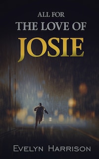Front cover_All For the Love of Josie