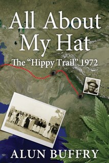Couverture_All About My Hat - The Hippy Trail 1972