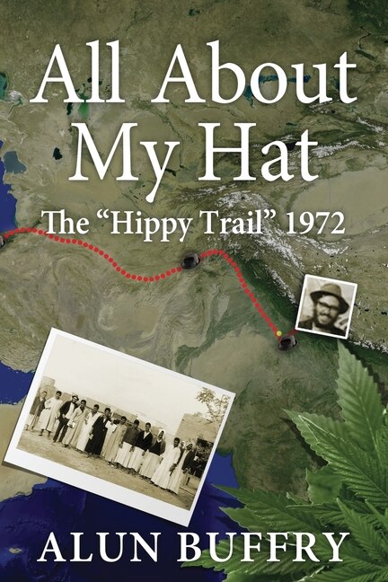 Front cover_All About My Hat - The Hippy Trail 1972