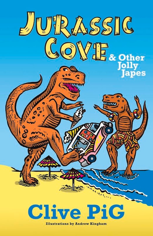 Jurassic Cove: And Other Jolly Japes