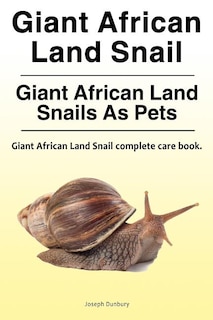 Front cover_Giant African Land Snail. Giant African Land Snails as pets. Giant African Land Snail complete care book.