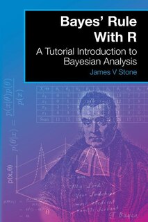 Bayes' Rule With R: A Tutorial Introduction to Bayesian Analysis