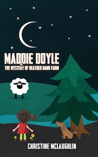 Front cover_Maddie Doyle and the Mystery of Heather Bank Farm