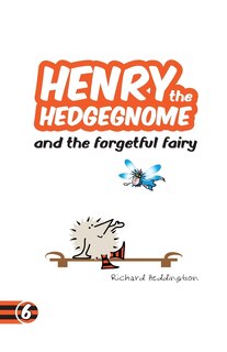 Front cover_Henry the Hedgegnome and the forgetful fairy