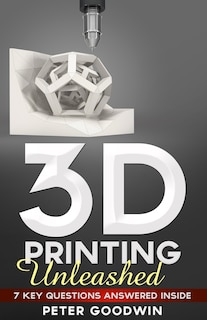 Couverture_3D Printing Unleashed