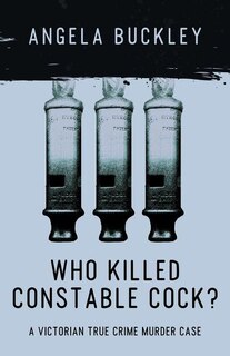 Front cover_Who Killed Constable Cock?