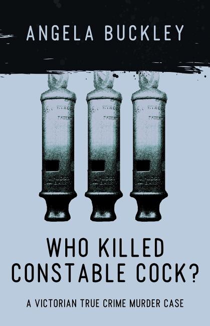 Front cover_Who Killed Constable Cock?