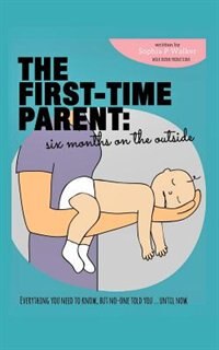 The First-Time Parent: Six Months on the Outside