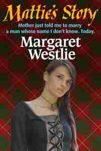 Mattie's Story by Margaret A. Westlie