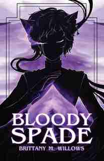 Bloody Spade by Brittany M Willows