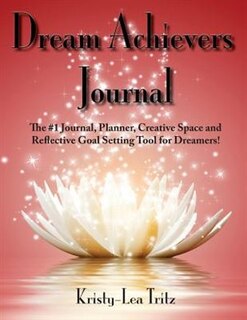 Dream Achievers Journal: The #1 Journal, Planner, Creative Space and  Reflective Goal Setting Tool for Dreamers!