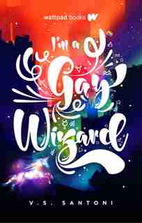 I'm A Gay Wizard by V.s. Santoni
