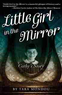 Little Girl In The Mirror: Cathy's Story by Tara Mondou