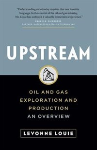 Upstream: Oil and Gas Exploration and Production: An Overview