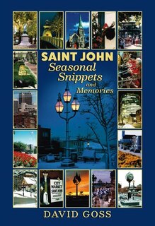 Saint John: Seasonal Snippets and Memories